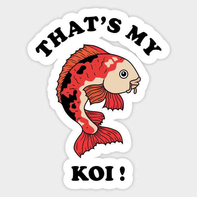 That's My Koi Sticker by dumbshirts